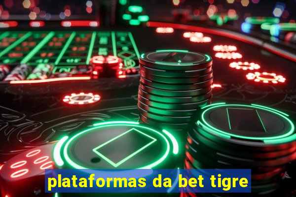 plataformas da bet tigre